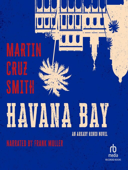 Title details for Havana Bay by Martin Cruz Smith - Available